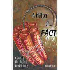 A Matter of Fact: More Evidence for Christianity