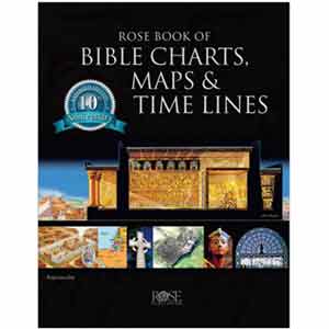 Rose Book of Bible Charts, Maps and Timelines - 10th Anniversary Edition